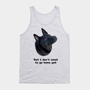 Dog Lover - I Don't Want to Go Home Yet Tank Top